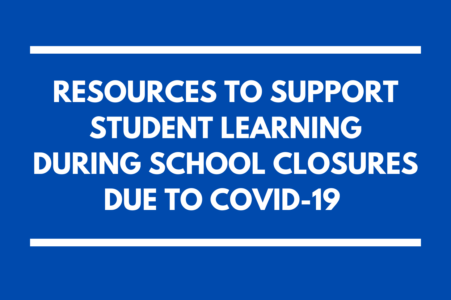 Resources to Support Student Learning Due to School Closures